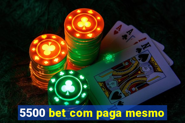 5500 bet com paga mesmo